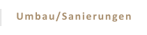 Umbau/Sanierungen
